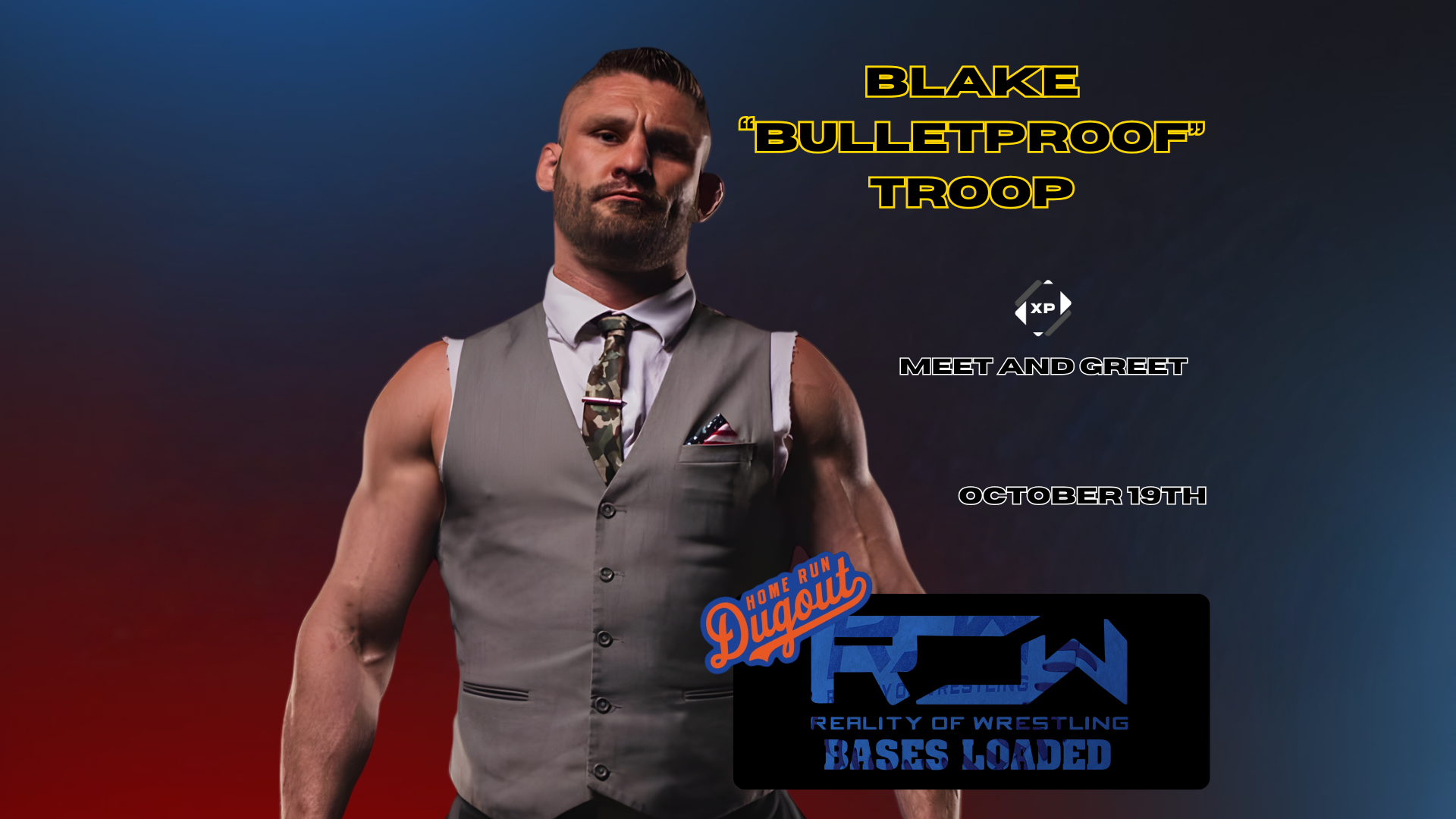 Bases Loaded Pre Show Meet & Greet with Blake “Bulletproof” Troop