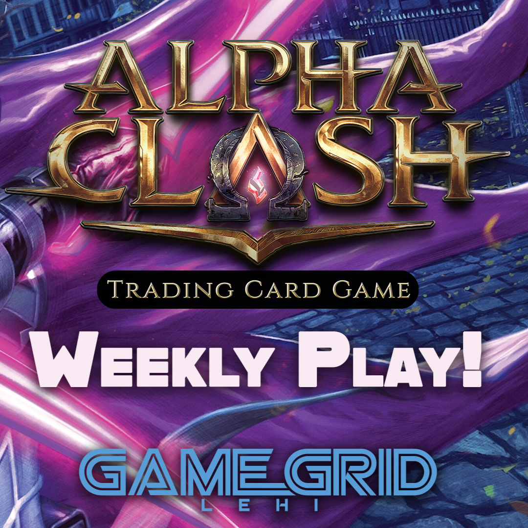 Game Grid Lehi - Alpha Clash Weekly Play