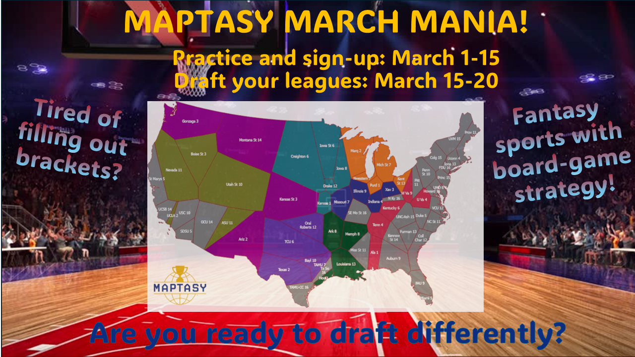 Maptasy March Mania! Practice and sign-up: March 1-15. Draft your leagues: March 15-20. Tired of filling out brackets? Fantasy sports with board =-game strategy! Are you ready to draft differently? Graphic shows a basketball court and a map of the US with 68 team territories for the teams in the 2023 Men's college basketball tournament.